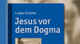 Jesus vor dem Dogma: Zur inneren Überzeugungskraft der Worte Jesu Jesus vor dem Dogma: Zur inneren Überzeugungskraft der Worte Jesu