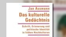 Das kulturelle Gedächtnis: Schrift, Erinnerung und politische Identität in frühen Hochkulturen