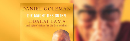 Die Macht des Guten: Der Dalai Lama und seine Vision für die Menschheit