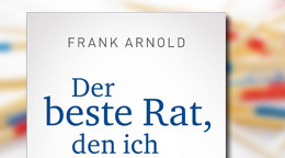 Der beste Rat, den ich je bekam