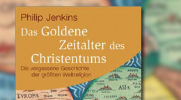 Das Goldene Zeitalter des Christentums: Die vergessene Geschichte der größten Weltreligion