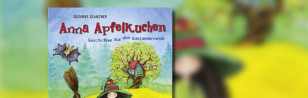 Anna Apfelkuchen, Geschichten aus dem Ganzanderswald