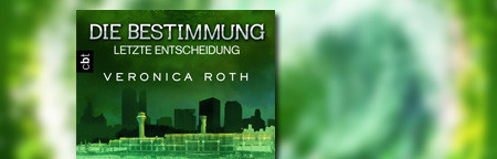 Die Bestimmung - Letzte Entscheidung: Band 3 Die Bestimmung - Letzte Entscheidung: Band 3