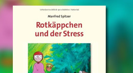 Rotkäppchen und der Stress: (Ent-)Spannendes aus der Gehirnforschung