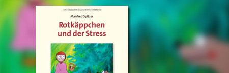 Rotkäppchen und der Stress: (Ent-)Spannendes aus der Gehirnforschung Rotkäppchen und der Stress: (Ent-)Spannendes aus der Gehirnforschung