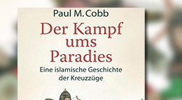 Der Kampf ums Paradies: Eine islamische Geschichte der Kreuzzüge