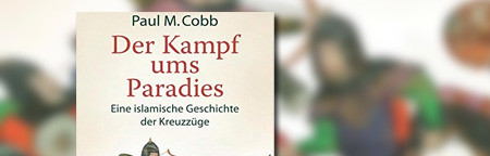 Der Kampf ums Paradies: Eine islamische Geschichte der Kreuzzüge Der Kampf ums Paradies: Eine islamische Geschichte der Kreuzzüge