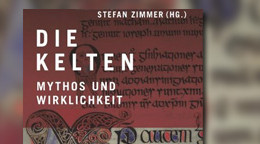 Die Kelten: Mythos und Wirklichkeit