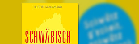 Schwäbisch: Schwätz g'scheit, schwätz schwäbisch Schwäbisch: Schwätz g'scheit, schwätz schwäbisch