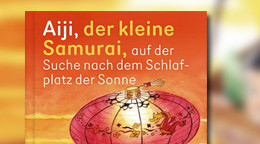 Aiji, der kleine Samurai, auf der Suche nach dem Schlafplatz der Sonne Aiji, der kleine Samurai, auf der Suche nach dem Schlafplatz der Sonne