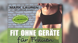 Fit ohne Geräte für Frauen: Trainieren mit dem eigenen Körpergewicht