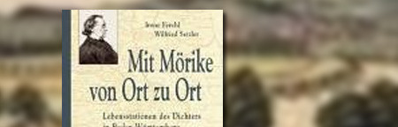 Mit Mörike von Ort zu Ort - Lebensstationen des Dichters in Baden-Württemberg Mit Mörike von Ort zu Ort - Lebensstationen des Dichters in Baden-Württemberg