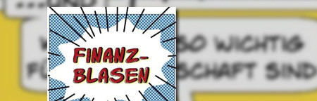 Finanzblasen: ... und warum sie so wichtig für unsere Wirtschaft sind Finanzblasen: ... und warum sie so wichtig für unsere Wirtschaft sind