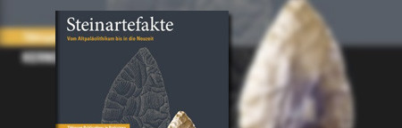 Steinartefakte. Vom Altpaläolithikum bis in die Neuzeit Steinartefakte. Vom Altpaläolithikum bis in die Neuzeit